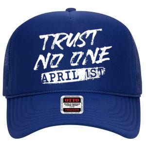 Trust No One Funny Fools Day April Fools Day High Crown Mesh Back Trucker Hat