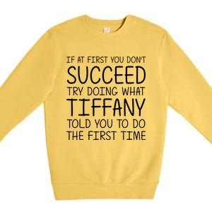 Tiffany Name Personalized Funny Christmas Joke If At First You DonT Succeed Premium Crewneck Sweatshirt