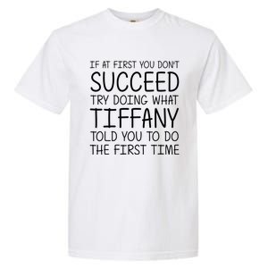 Tiffany Name Personalized Funny Christmas Joke If At First You DonT Succeed Garment-Dyed Heavyweight T-Shirt