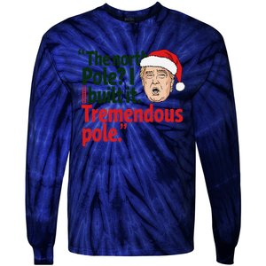 The North Pole I Build It Tremendous Pole Funny Trump Xmas Tie-Dye Long Sleeve Shirt