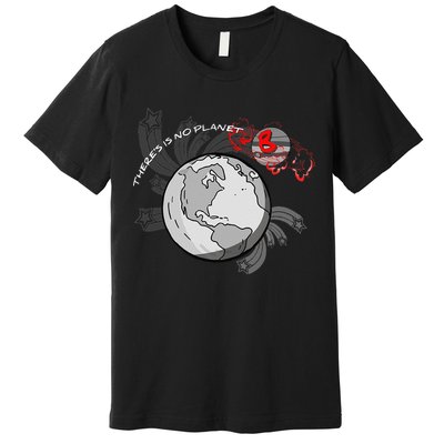 There's No Planet B Science Climate Change Earth Day Premium T-Shirt
