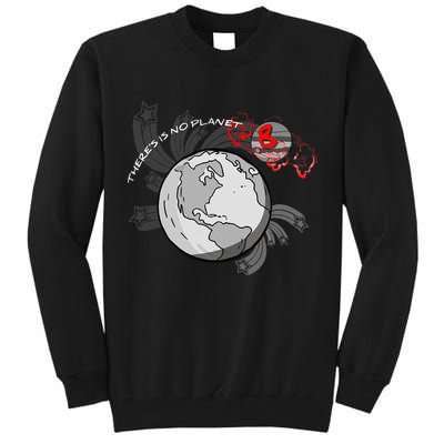 There's No Planet B Science Climate Change Earth Day Tall Sweatshirt