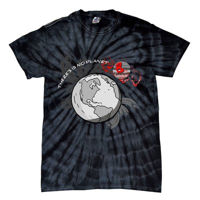 There's No Planet B Science Climate Change Earth Day Tie-Dye T-Shirt