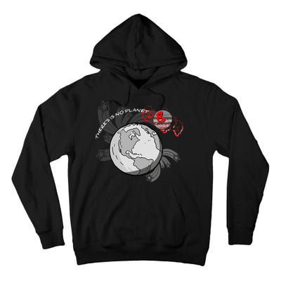 There's No Planet B Science Climate Change Earth Day Tall Hoodie