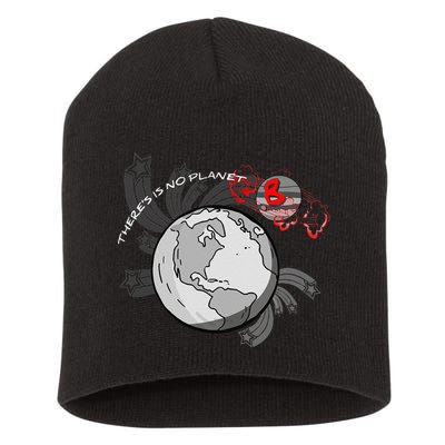 There's No Planet B Science Climate Change Earth Day Short Acrylic Beanie
