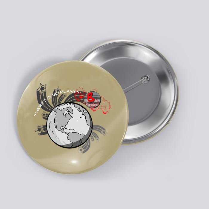 There's No Planet B Science Climate Change Earth Day Button