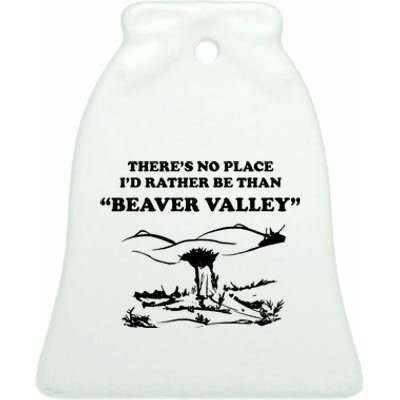 Theres No Place Id Rather Be Than Beaver Valley Funny Adult Humor Ceramic Bell Ornament