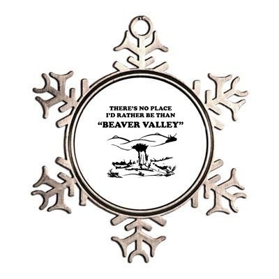 Theres No Place Id Rather Be Than Beaver Valley Funny Adult Humor Metallic Star Ornament