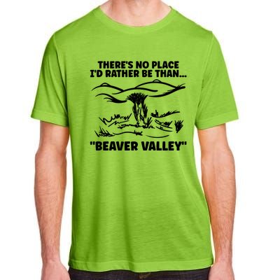 Theres No Place Id Rather Be Than Beaver Valley Funny Adult Humor Adult ChromaSoft Performance T-Shirt