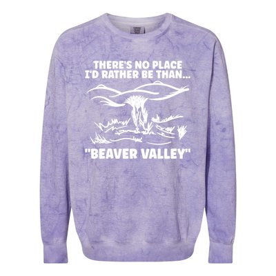 Theres No Place Id Rather Be Than Beaver Valley Funny Adult Humor Colorblast Crewneck Sweatshirt