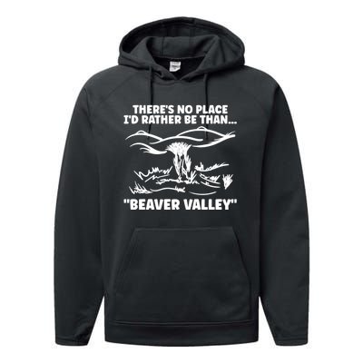 Theres No Place Id Rather Be Than Beaver Valley Funny Adult Humor Performance Fleece Hoodie