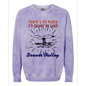 Theres No Place Id Rather Be Than Beaver Valley Funny Adult Humor Colorblast Crewneck Sweatshirt