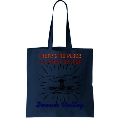 Theres No Place Id Rather Be Than Beaver Valley Funny Adult Humor Tote Bag