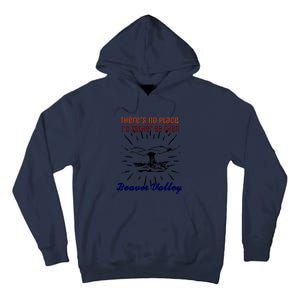 Theres No Place Id Rather Be Than Beaver Valley Funny Adult Humor Tall Hoodie