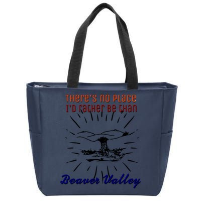 Theres No Place Id Rather Be Than Beaver Valley Funny Adult Humor Zip Tote Bag