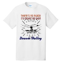 Theres No Place Id Rather Be Than Beaver Valley Funny Adult Humor Tall T-Shirt