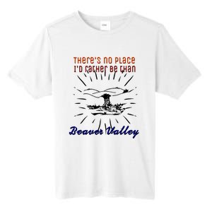 Theres No Place Id Rather Be Than Beaver Valley Funny Adult Humor Tall Fusion ChromaSoft Performance T-Shirt