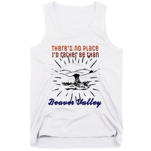 Theres No Place Id Rather Be Than Beaver Valley Funny Adult Humor Tank Top