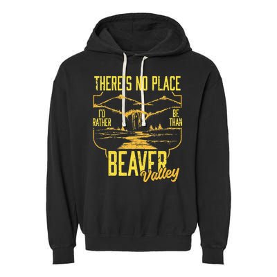 There's No Place I'd Rather Be Than Beaver Valley Garment-Dyed Fleece Hoodie