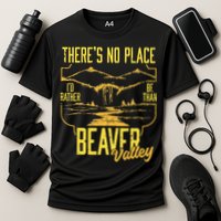 There's No Place I'd Rather Be Than Beaver Valley Cooling Performance Crew T-Shirt