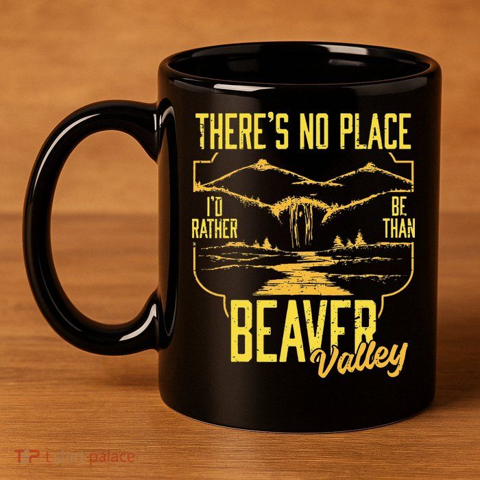 There's No Place I'd Rather Be Than Beaver Valley 11oz C Handle Ceramic Mug