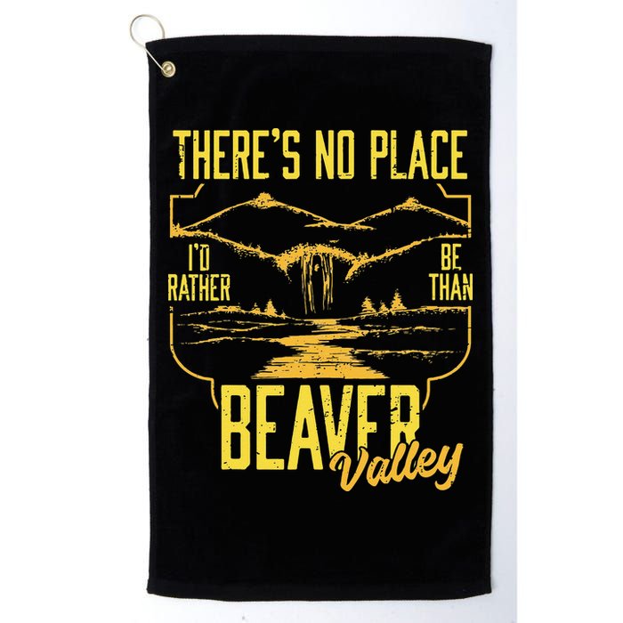 There's No Place I'd Rather Be Than Beaver Valley Golf Towel