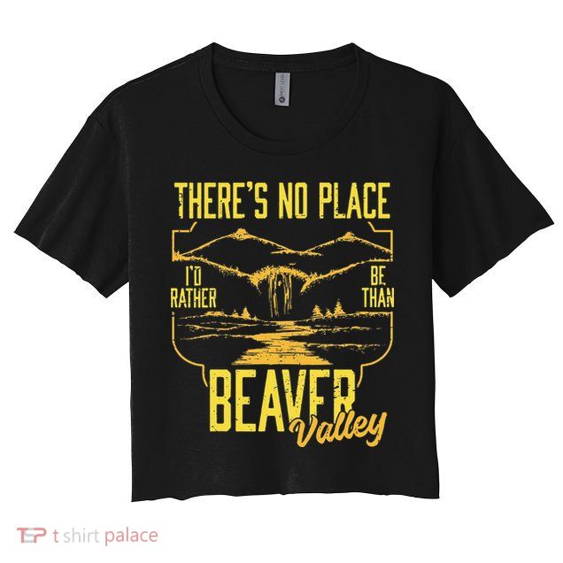 There's No Place I'd Rather Be Than Beaver Valley Crop Top