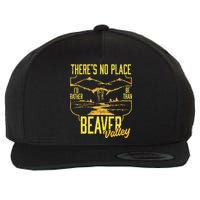There's No Place I'd Rather Be Than Beaver Valley Wool Snapback Cap
