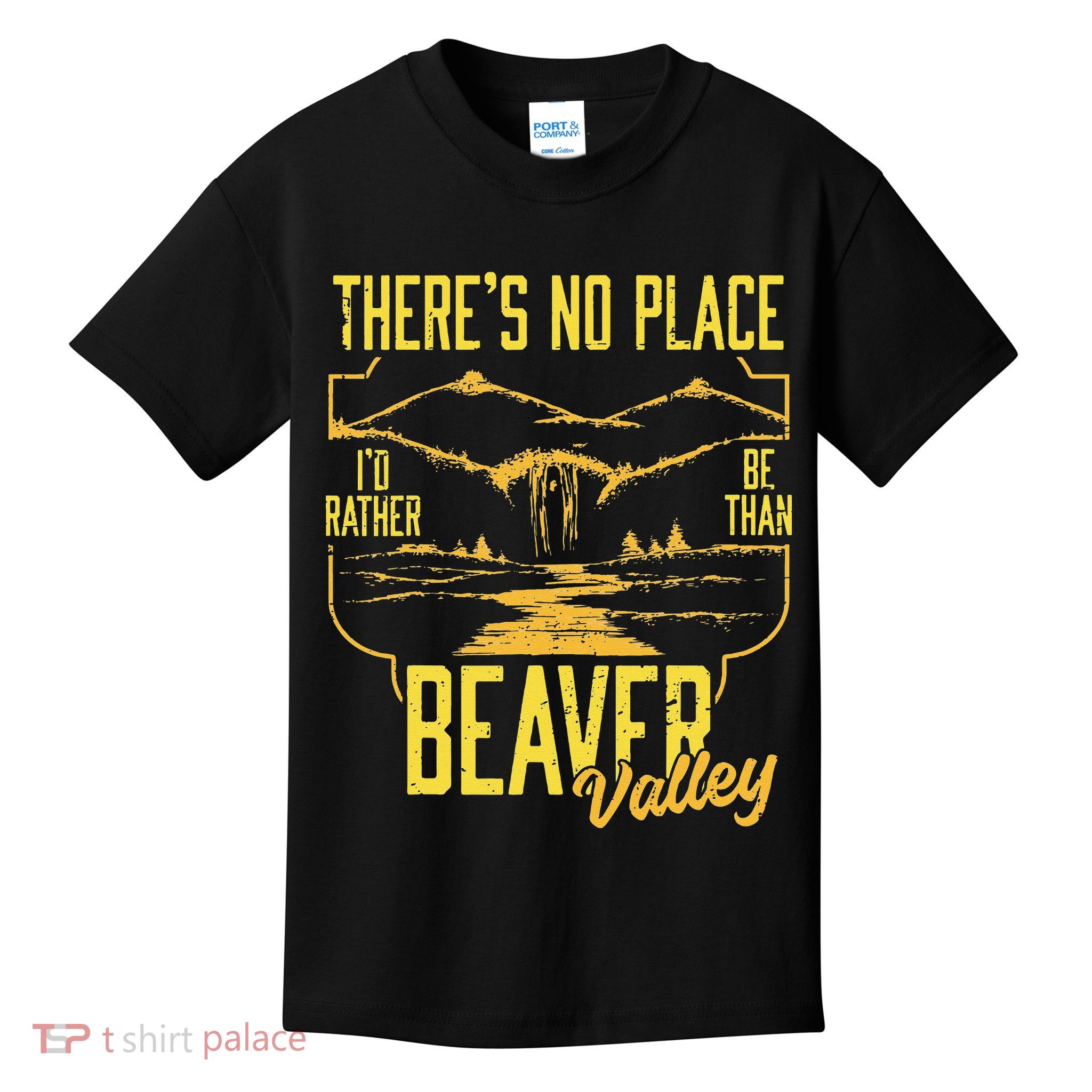 There's No Place I'd Rather Be Than Beaver Valley Kids T-Shirt