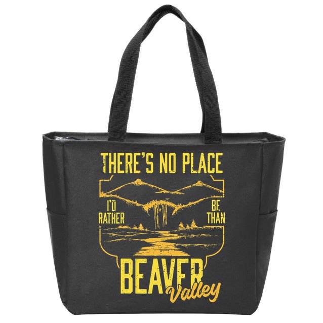 There's No Place I'd Rather Be Than Beaver Valley Zip Tote Bag