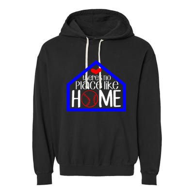 ThereS No Place Like Home Baseball Garment-Dyed Fleece Hoodie