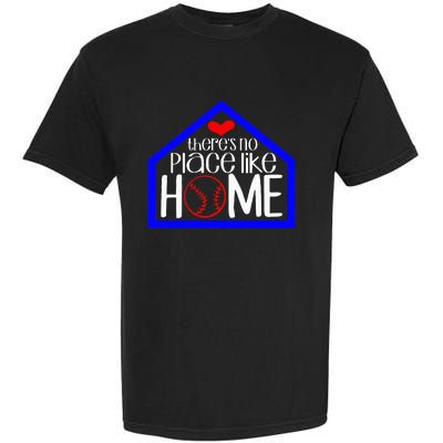 ThereS No Place Like Home Baseball Garment-Dyed Heavyweight T-Shirt