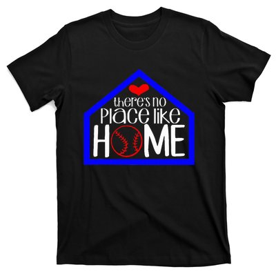 ThereS No Place Like Home Baseball T-Shirt