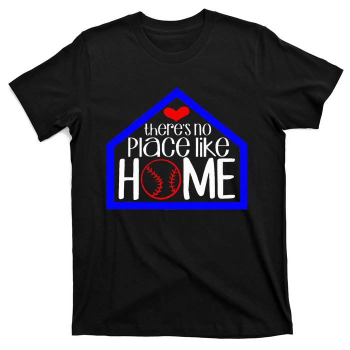 ThereS No Place Like Home Baseball T-Shirt