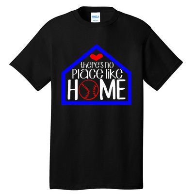 ThereS No Place Like Home Baseball Tall T-Shirt