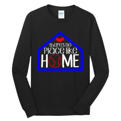 ThereS No Place Like Home Baseball Tall Long Sleeve T-Shirt