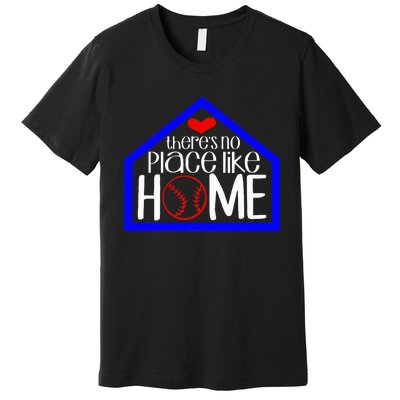 ThereS No Place Like Home Baseball Premium T-Shirt