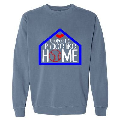 ThereS No Place Like Home Baseball Garment-Dyed Sweatshirt