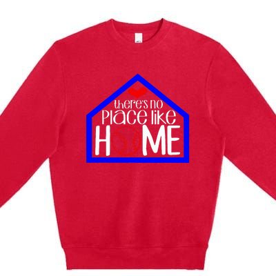 ThereS No Place Like Home Baseball Premium Crewneck Sweatshirt