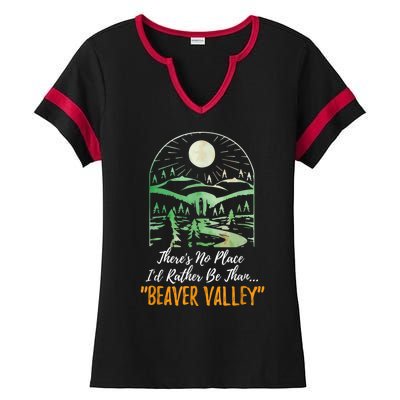 Theres No Place Id Rather Be Than Beaver Valley Funny Adult Humor Ladies Halftime Notch Neck Tee