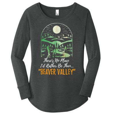 Theres No Place Id Rather Be Than Beaver Valley Funny Adult Humor Women's Perfect Tri Tunic Long Sleeve Shirt