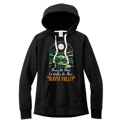 Theres No Place Id Rather Be Than Beaver Valley Funny Adult Humor Women's Fleece Hoodie