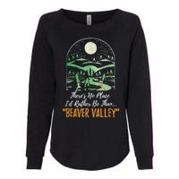 Theres No Place Id Rather Be Than Beaver Valley Funny Adult Humor Womens California Wash Sweatshirt