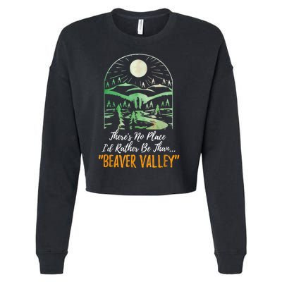 Theres No Place Id Rather Be Than Beaver Valley Funny Adult Humor Cropped Pullover Crew