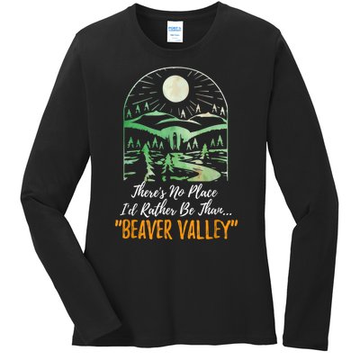 Theres No Place Id Rather Be Than Beaver Valley Funny Adult Humor Ladies Long Sleeve Shirt