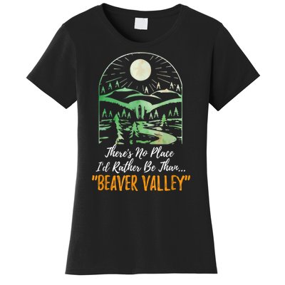 Theres No Place Id Rather Be Than Beaver Valley Funny Adult Humor Women's T-Shirt