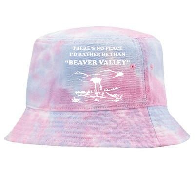 Theres No Place Id Rather Be Than Beaver Valley Funny Adult Humor Tie-Dyed Bucket Hat