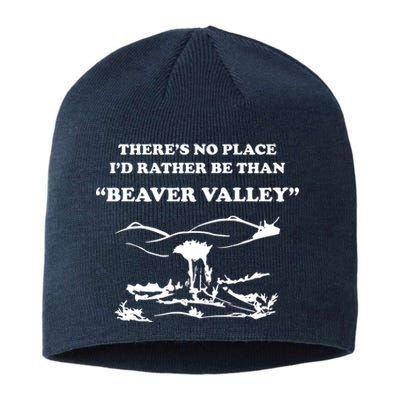 Theres No Place Id Rather Be Than Beaver Valley Funny Adult Humor Sustainable Beanie