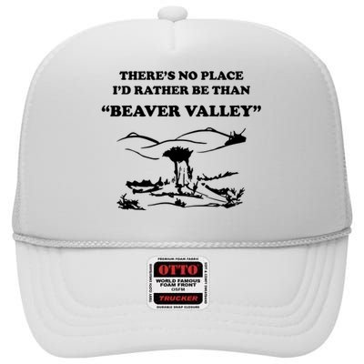 Theres No Place Id Rather Be Than Beaver Valley Funny Adult Humor High Crown Mesh Back Trucker Hat