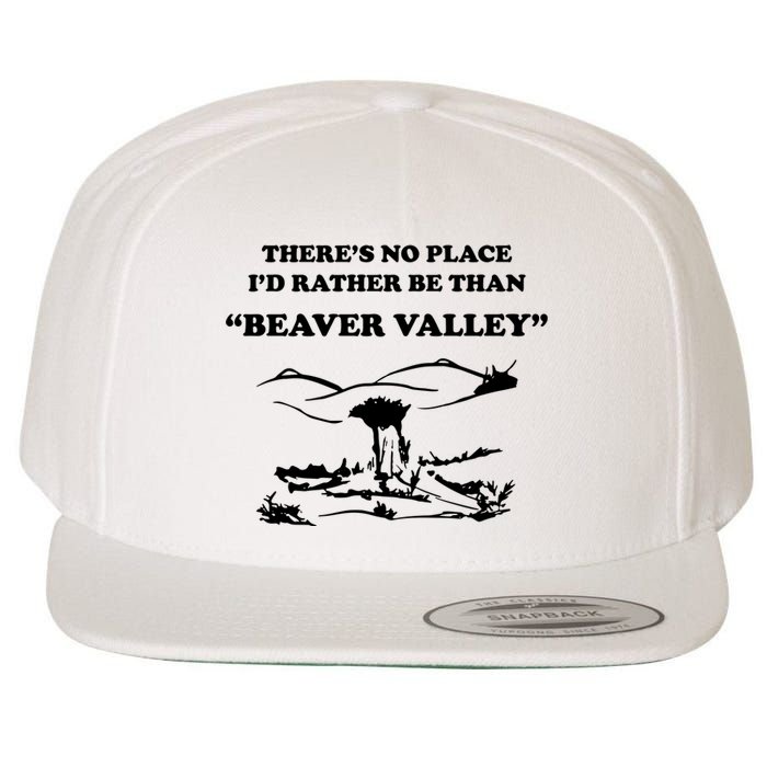 Theres No Place Id Rather Be Than Beaver Valley Funny Adult Humor Wool Snapback Cap